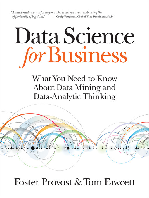 Title details for Data Science for Business by Foster Provost - Available